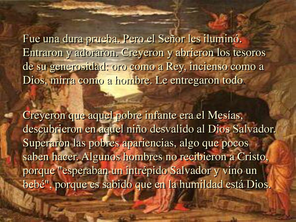 Fue una dura prueba. Pero el Señor les iluminó. Entraron y adoraron
