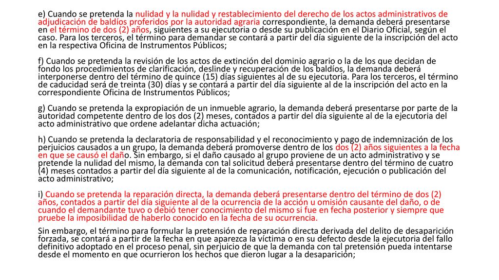 e) Cuando se pretenda la nulidad y la nulidad y restablecimiento del derecho de los actos administrativos de adjudicación de baldíos proferidos por la autoridad agraria correspondiente, la demanda deberá presentarse en el término de dos (2) años, siguientes a su ejecutoria o desde su publicación en el Diario Oficial, según el caso.
