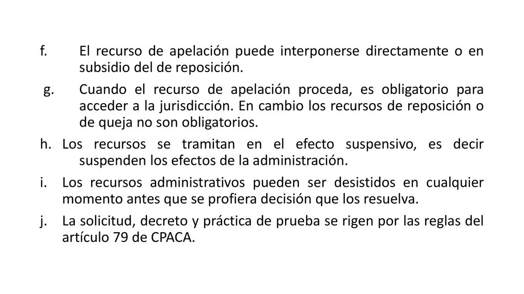 f. El recurso de apelación puede interponerse directamente o en
