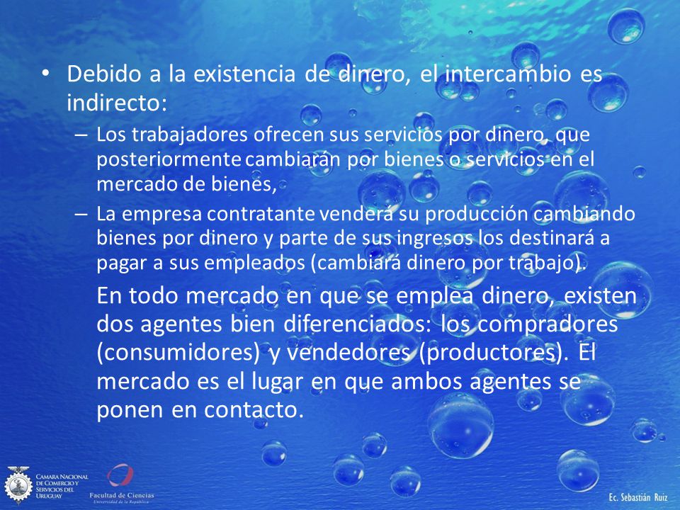 Debido a la existencia de dinero, el intercambio es indirecto: