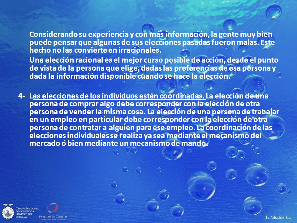 Considerando su experiencia y con más información, la gente muy bien puede pensar que algunas de sus elecciones pasadas fueron malas. Este hecho no las convierte en irracionales.