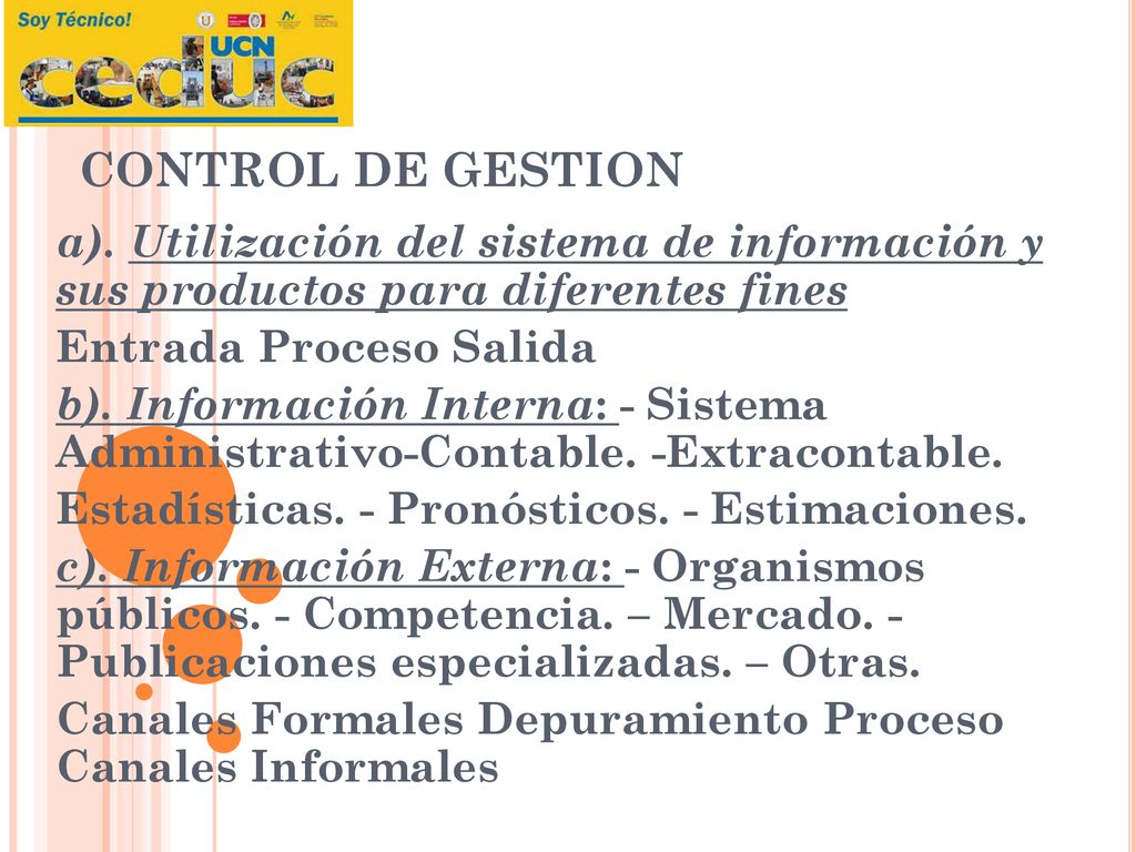 CONTROL DE GESTION a). Utilización del sistema de información y sus productos para diferentes fines.