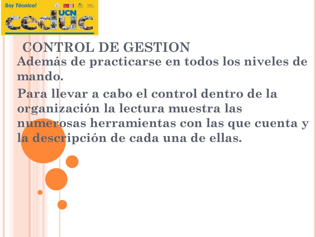 CONTROL DE GESTION Además de practicarse en todos los niveles de mando.