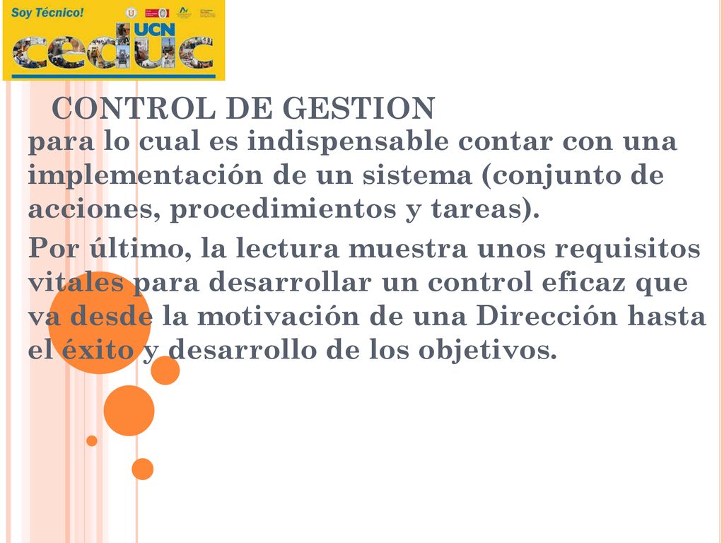 CONTROL DE GESTION para lo cual es indispensable contar con una implementación de un sistema (conjunto de acciones, procedimientos y tareas).