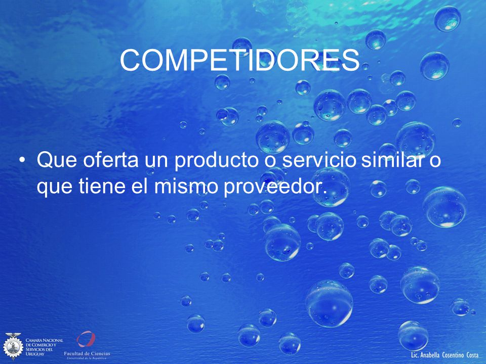 COMPETIDORES Que oferta un producto o servicio similar o que tiene el mismo proveedor.
