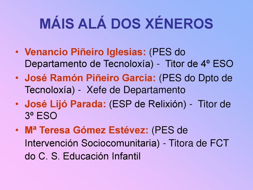 MÁIS ALÁ DOS XÉNEROS Venancio Piñeiro Iglesias: (PES do Departamento de Tecnoloxía) - Titor de 4º ESO.