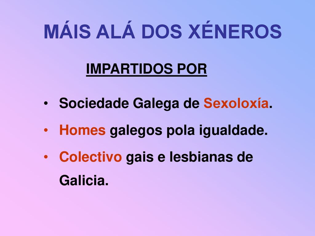 MÁIS ALÁ DOS XÉNEROS IMPARTIDOS POR Sociedade Galega de Sexoloxía.