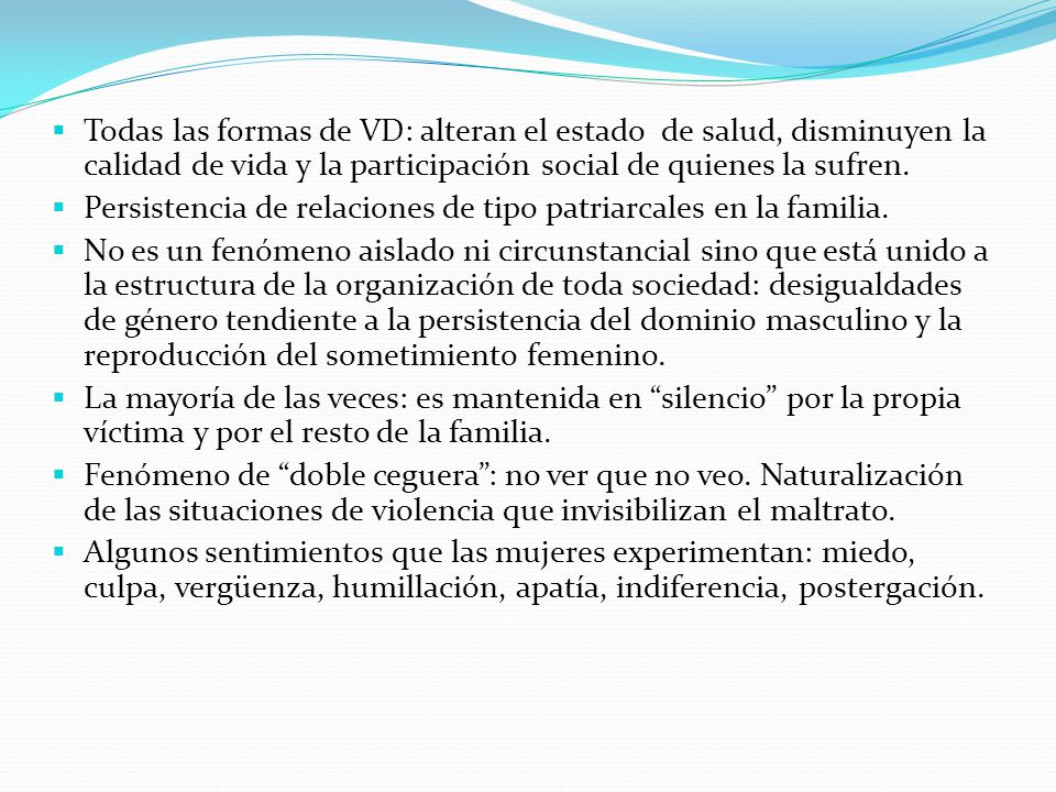 Todas las formas de VD: alteran el estado de salud, disminuyen la calidad de vida y la participación social de quienes la sufren.