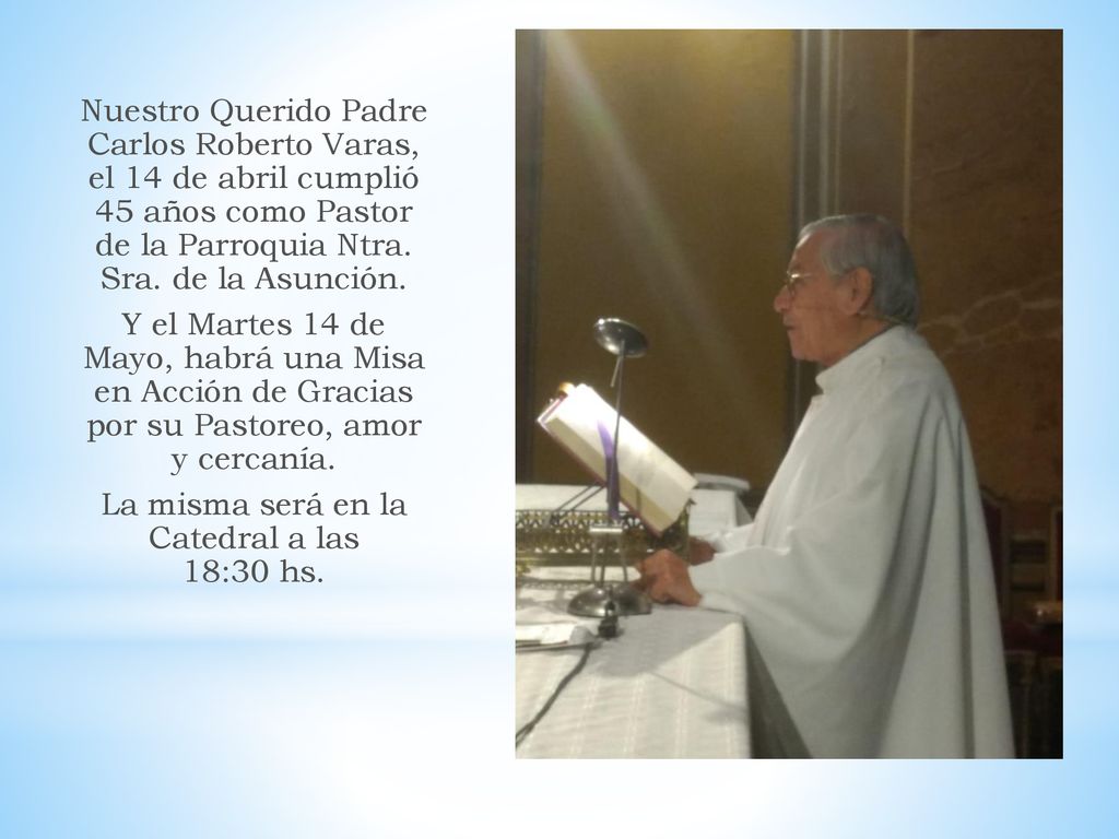 Nuestro Querido Padre Carlos Roberto Varas, el 14 de abril cumplió 45 años como Pastor de la Parroquia Ntra.
