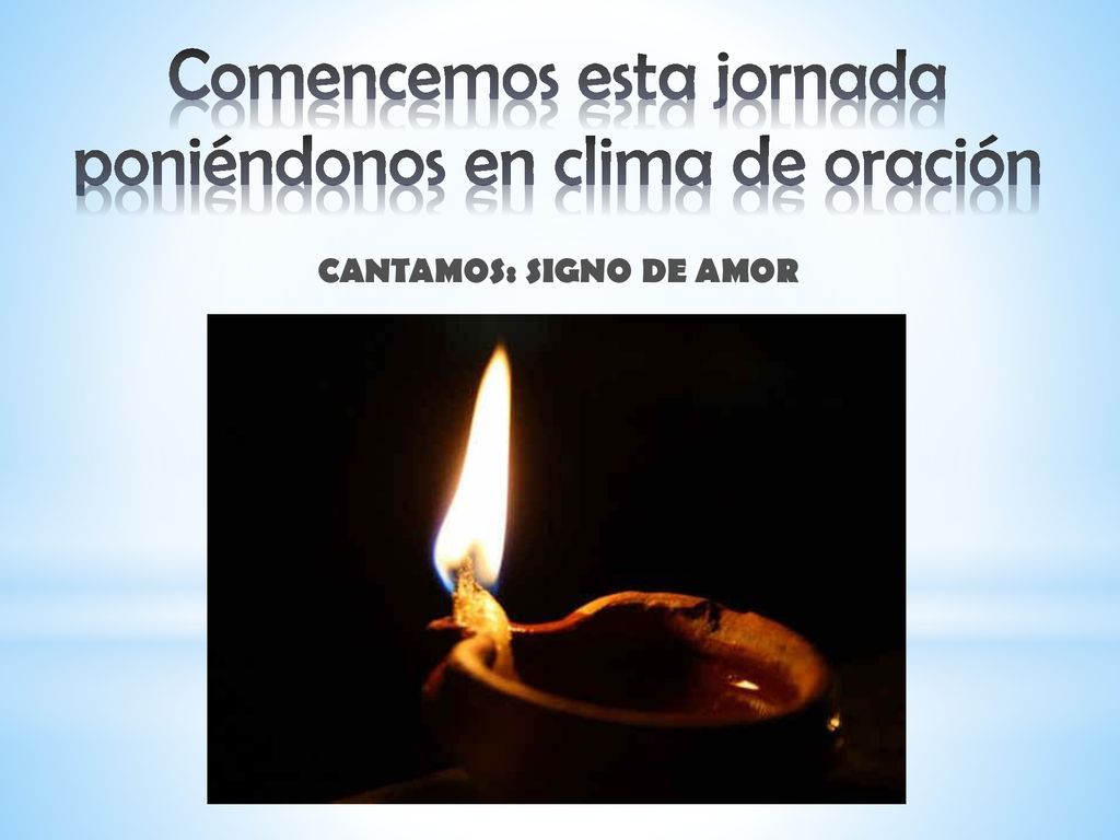 Comencemos esta jornada poniéndonos en clima de oración