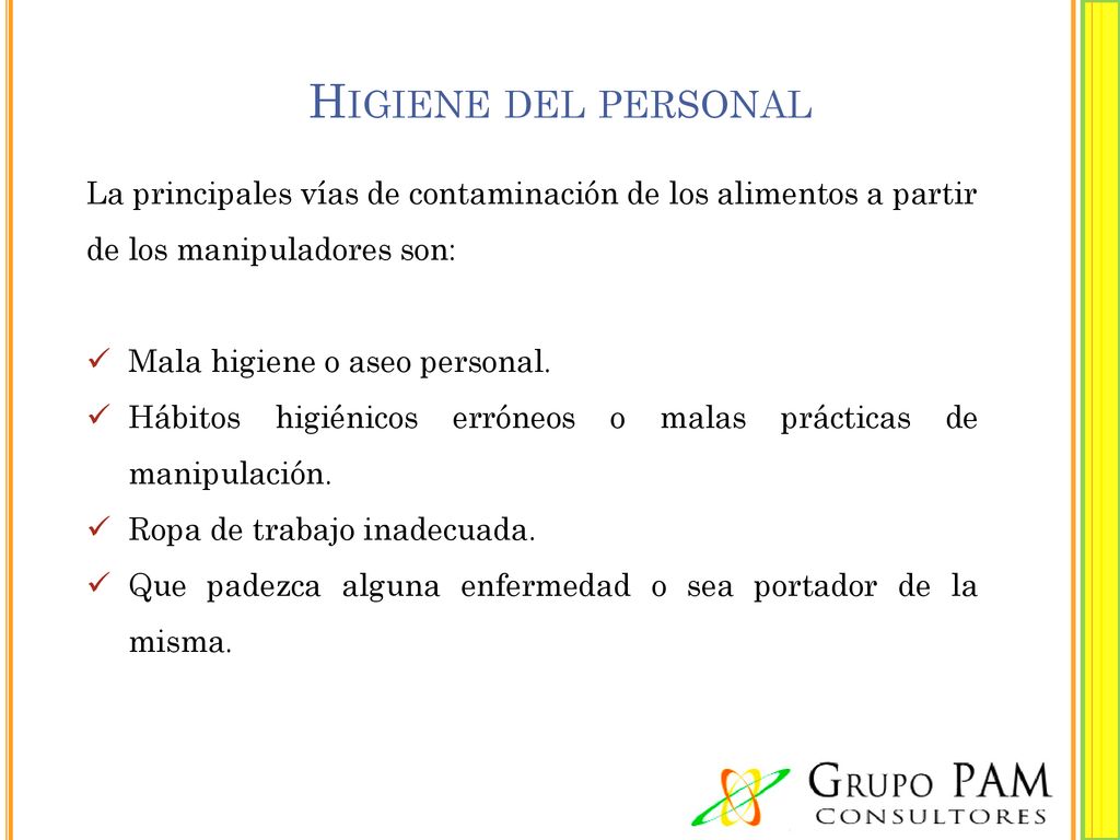 Higiene del personal La principales vías de contaminación de los alimentos a partir de los manipuladores son: