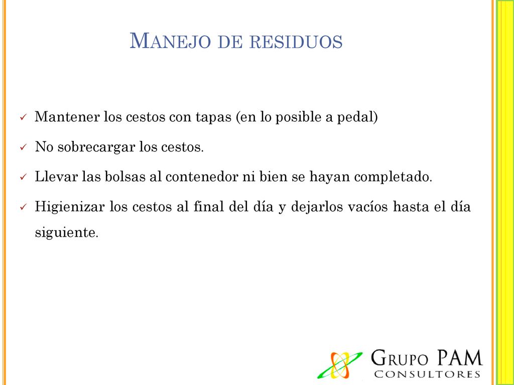 Manejo de residuos Mantener los cestos con tapas (en lo posible a pedal) No sobrecargar los cestos.