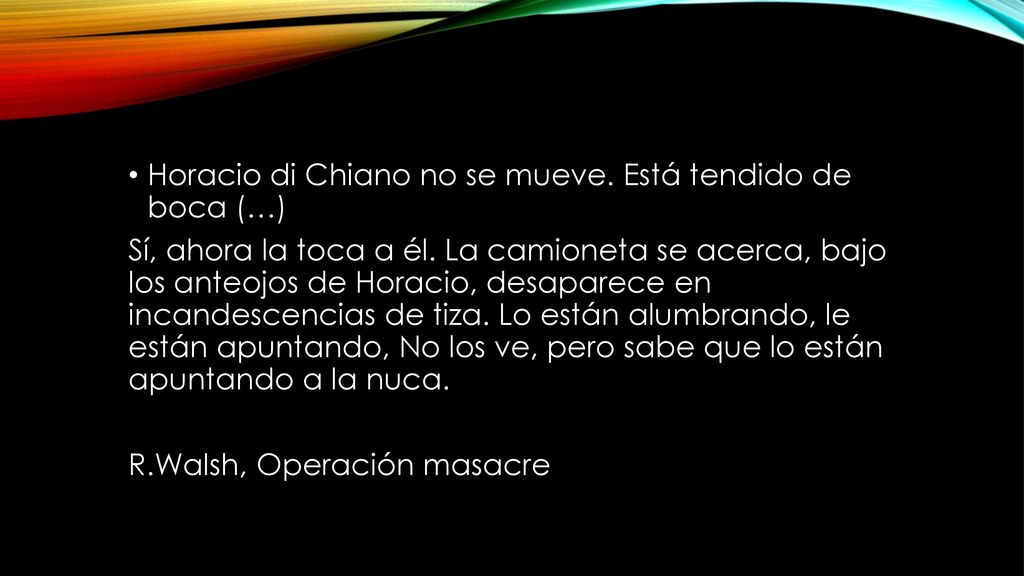 Horacio di Chiano no se mueve. Está tendido de boca (…)