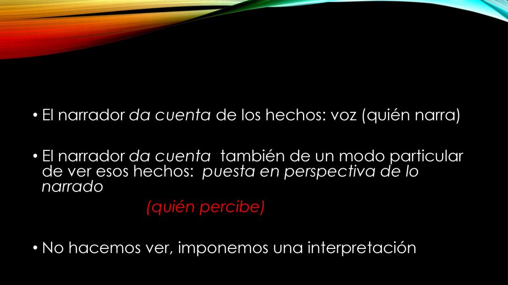 El narrador da cuenta de los hechos: voz (quién narra)