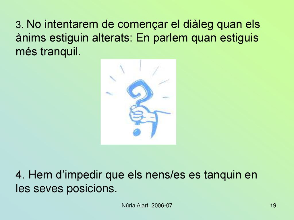 4. Hem d’impedir que els nens/es es tanquin en les seves posicions.