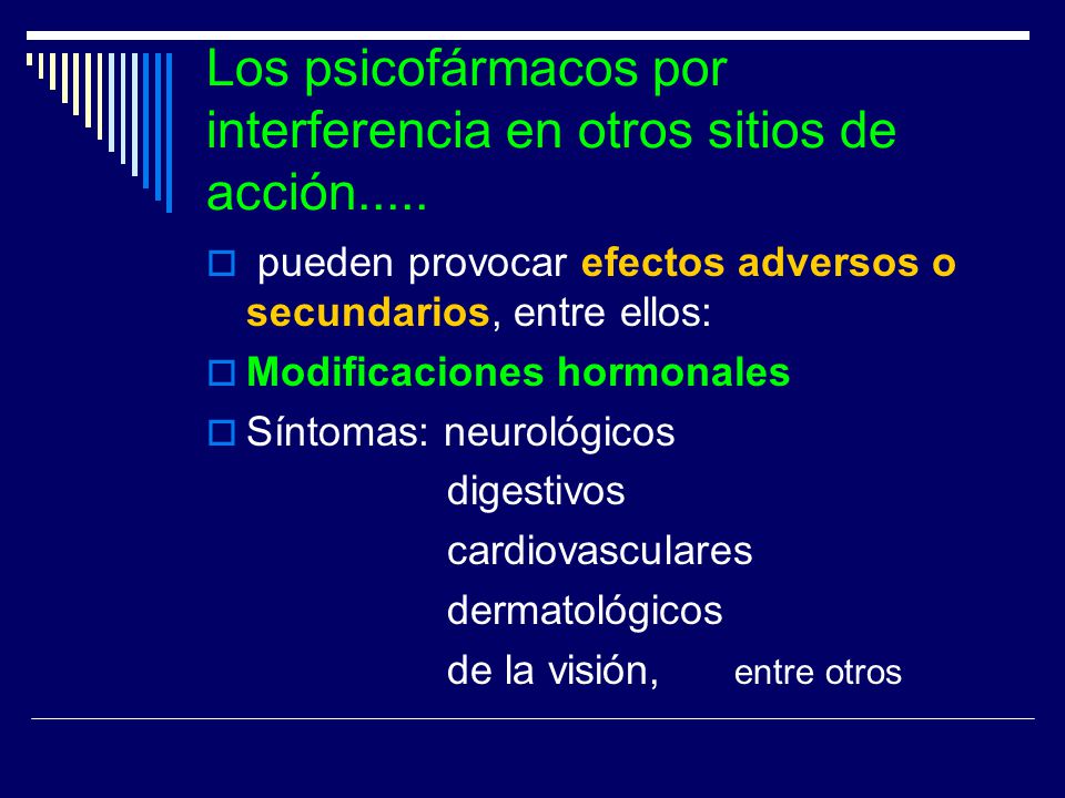 Los psicofármacos por interferencia en otros sitios de acción.....