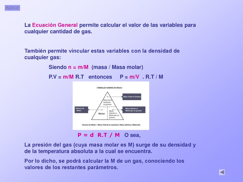 La Ecuación General permite calcular el valor de las variables para cualquier cantidad de gas.