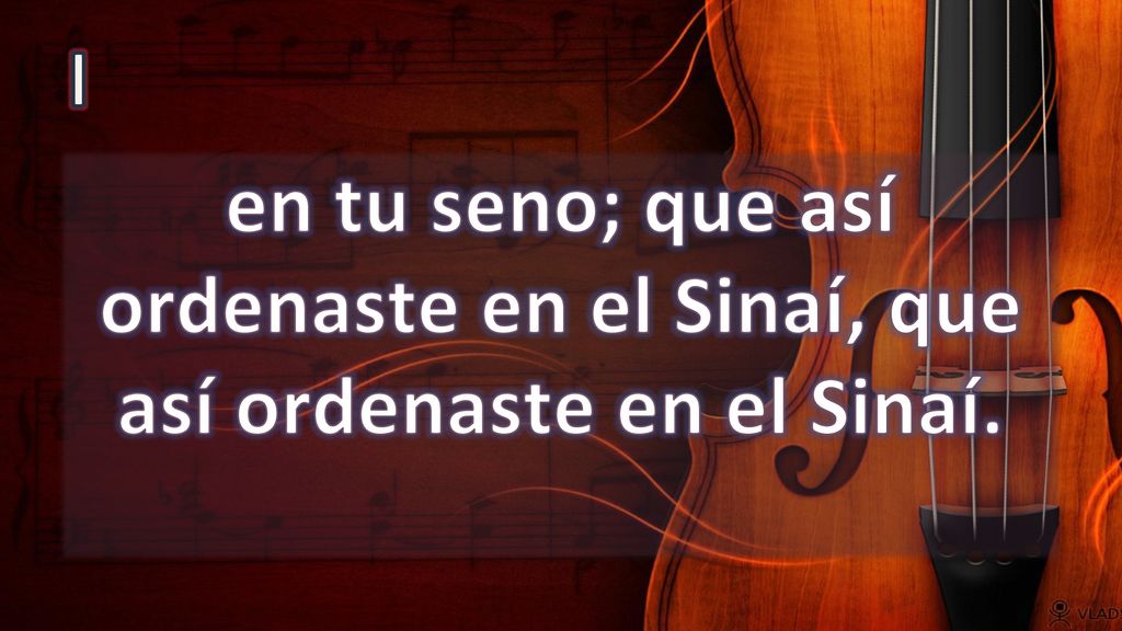 I en tu seno; que así ordenaste en el Sinaí, que así ordenaste en el Sinaí.