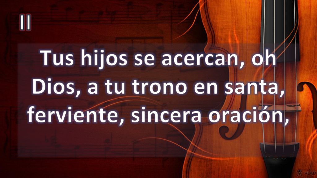 II Tus hijos se acercan, oh Dios, a tu trono en santa, ferviente, sincera oración,