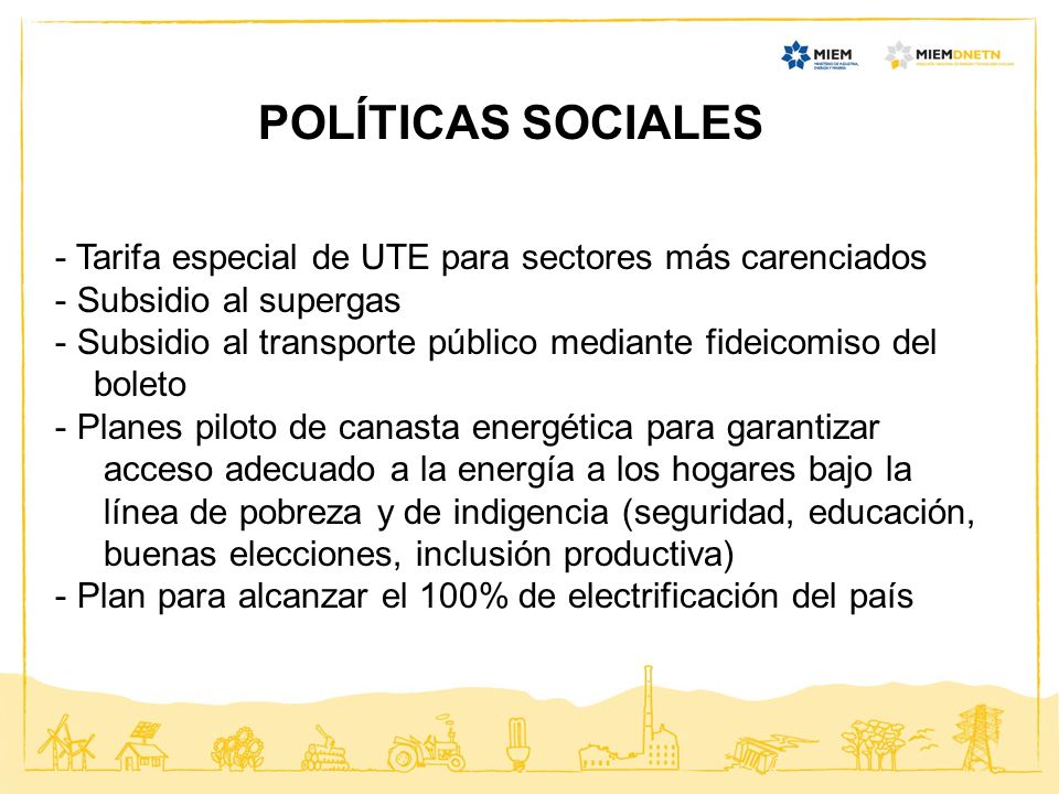 POLÍTICAS SOCIALES Tarifa especial de UTE para sectores más carenciados. Subsidio al supergas.