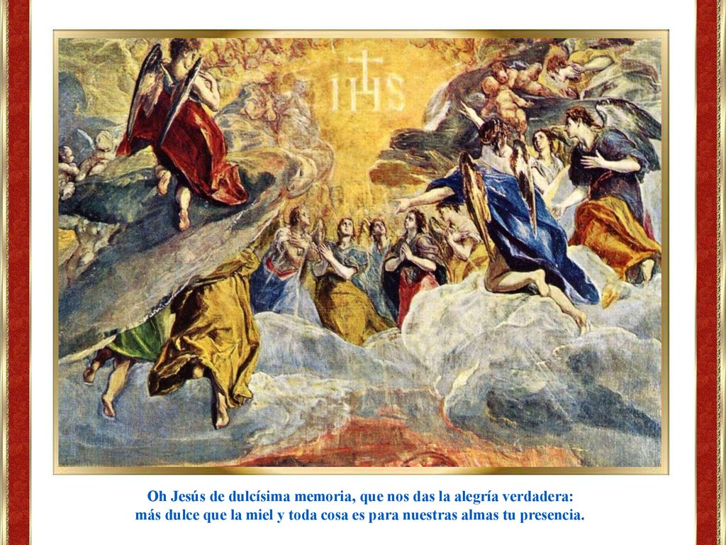 Oh Jesús de dulcísima memoria, que nos das la alegría verdadera:
