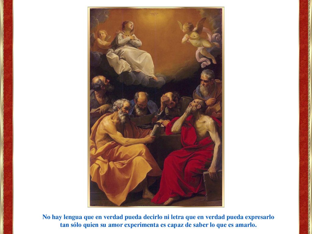 tan sólo quien su amor experimenta es capaz de saber lo que es amarlo.