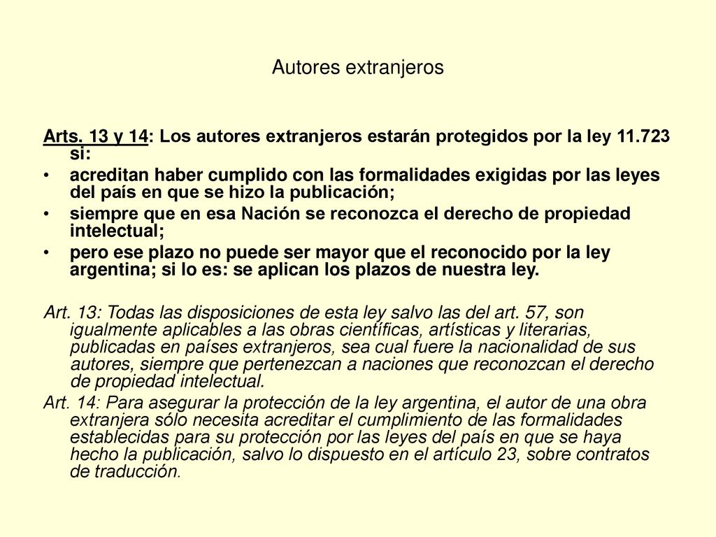 Autores extranjeros Arts. 13 y 14: Los autores extranjeros estarán protegidos por la ley si: