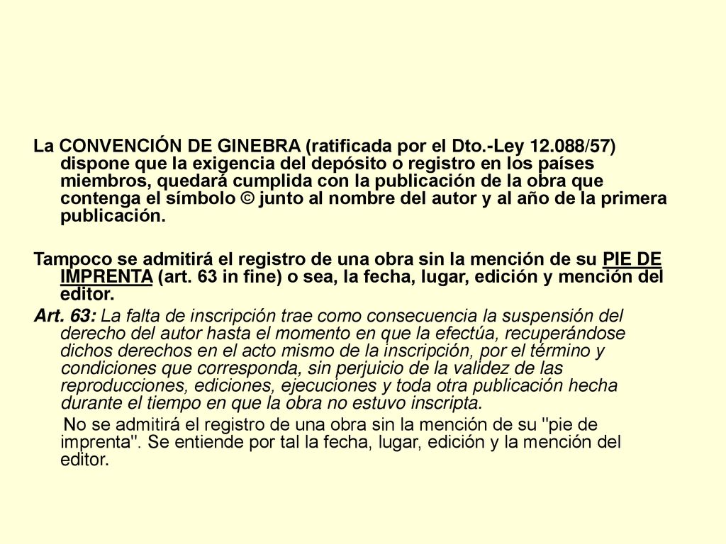 La CONVENCIÓN DE GINEBRA (ratificada por el Dto. -Ley 12