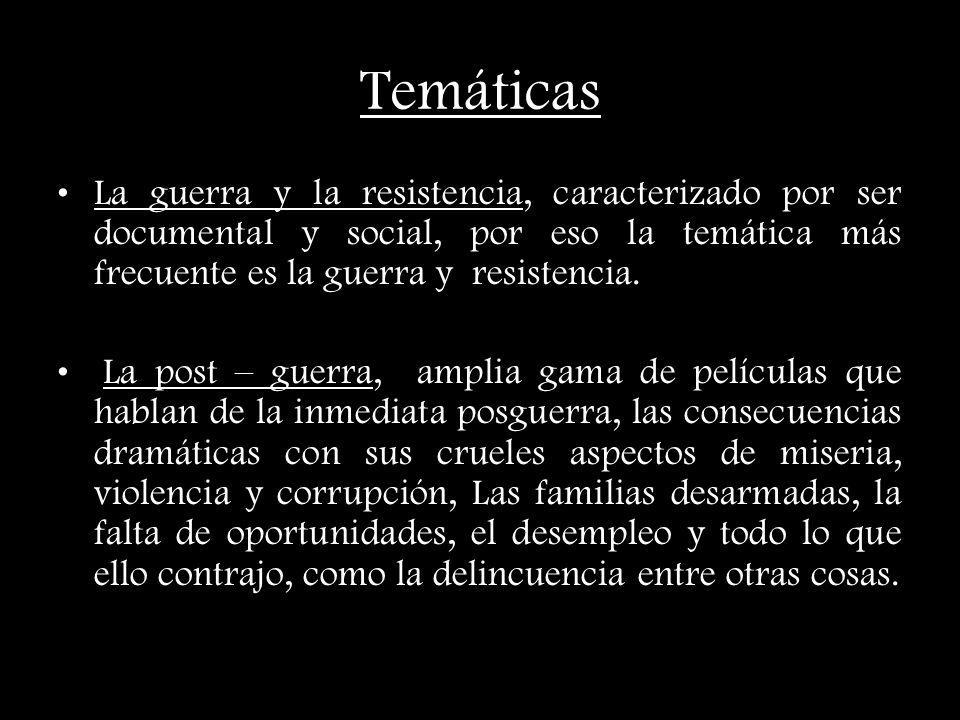 Temáticas La guerra y la resistencia, caracterizado por ser documental y social, por eso la temática más frecuente es la guerra y resistencia.