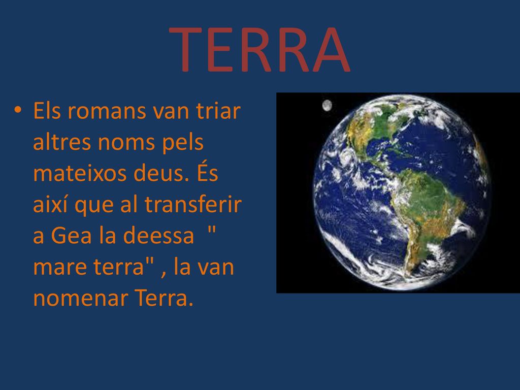 TERRA Els romans van triar altres noms pels mateixos deus.