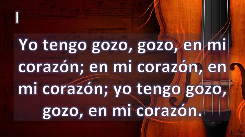 I Yo tengo gozo, gozo, en mi corazón; en mi corazón, en mi corazón; yo tengo gozo, gozo, en mi corazón.
