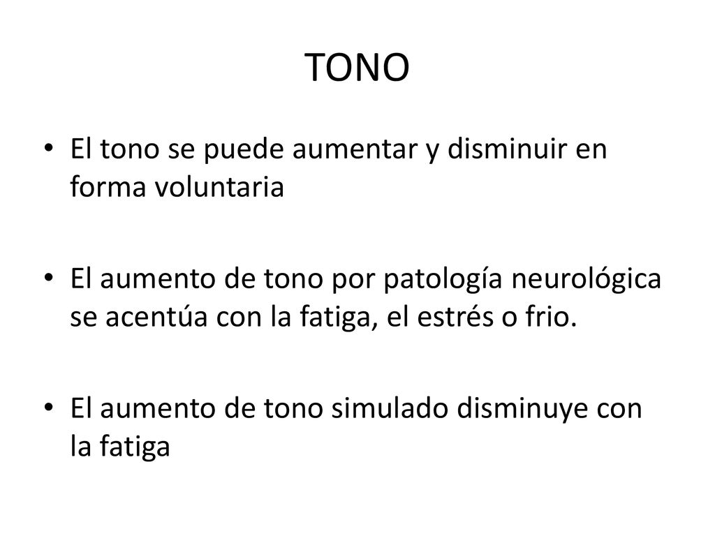 TONO El tono se puede aumentar y disminuir en forma voluntaria