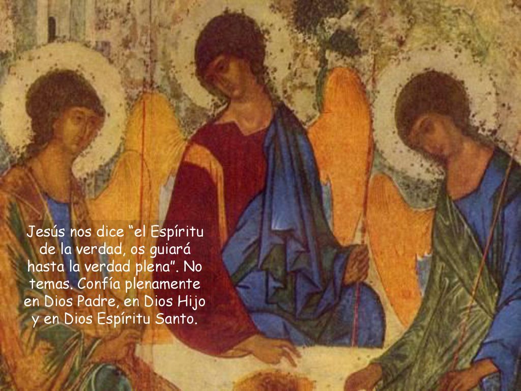 Jesús nos dice el Espíritu de la verdad, os guiará hasta la verdad plena .