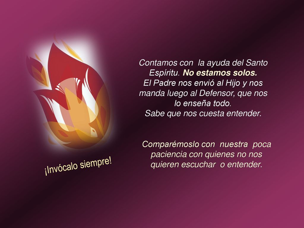Contamos con la ayuda del Santo Espíritu. No estamos solos.