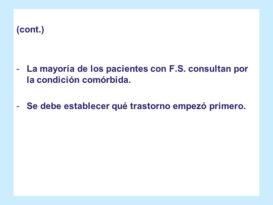 (cont.) La mayoría de los pacientes con F.S. consultan por la condición comórbida.