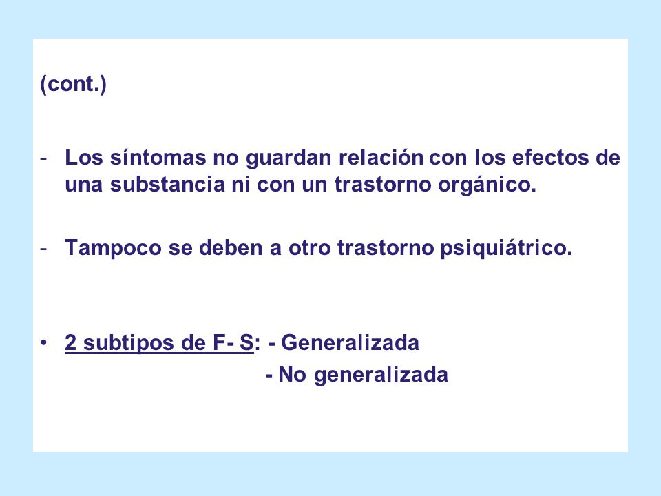 (cont.) Los síntomas no guardan relación con los efectos de una substancia ni con un trastorno orgánico.