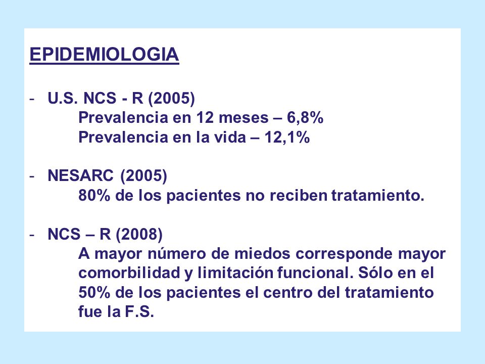 EPIDEMIOLOGIA U.S. NCS - R (2005) Prevalencia en 12 meses – 6,8%
