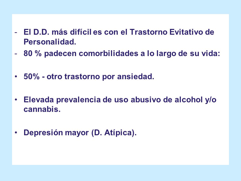 El D.D. más difícil es con el Trastorno Evitativo de Personalidad.
