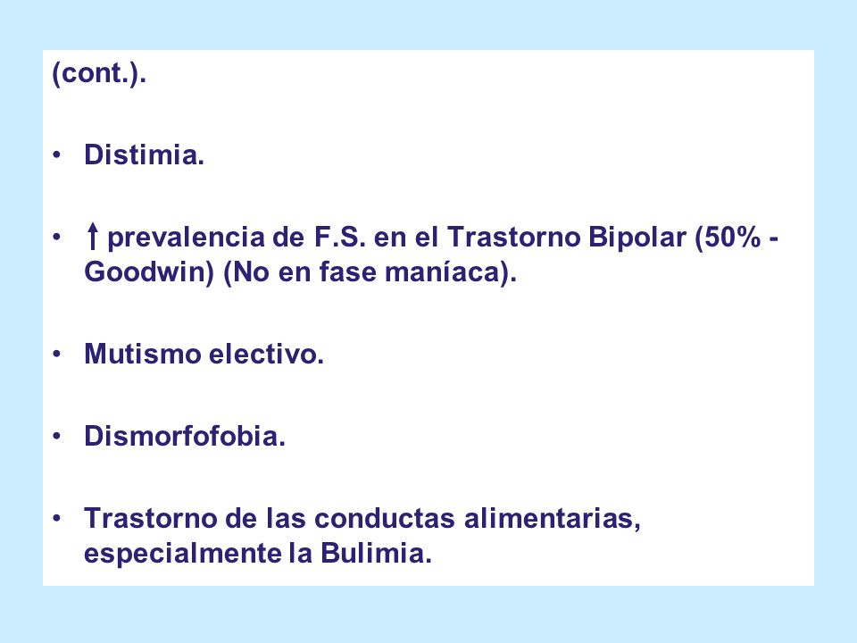 (cont.). Distimia. prevalencia de F.S. en el Trastorno Bipolar (50% - Goodwin) (No en fase maníaca).