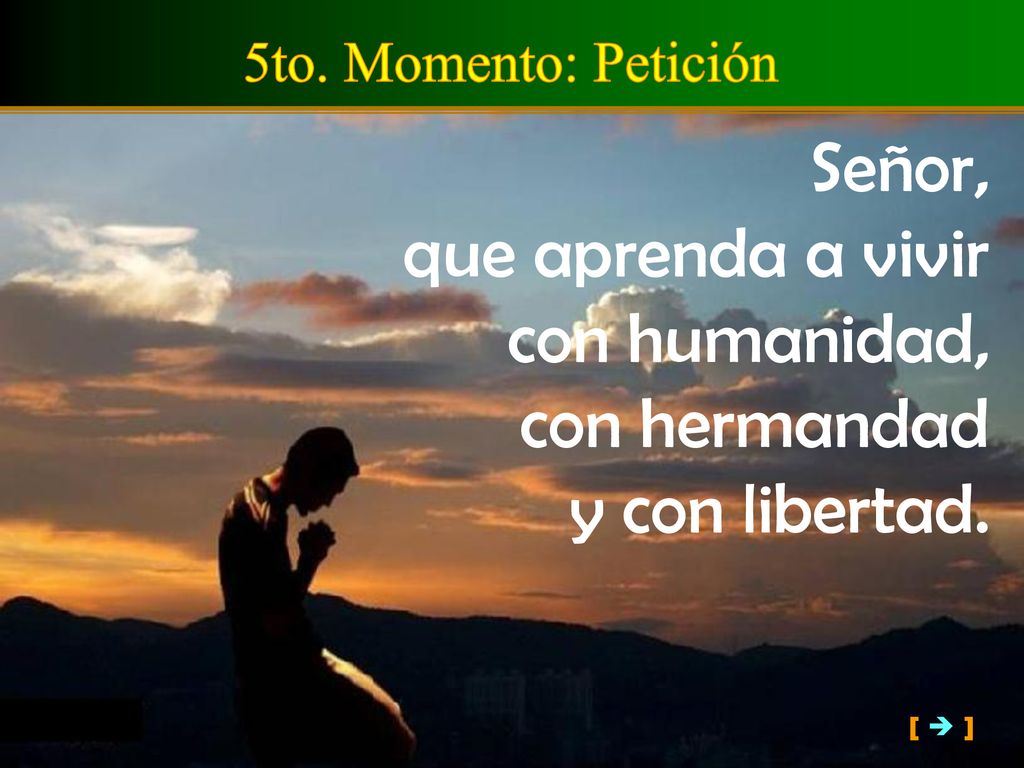 Señor, que aprenda a vivir con humanidad, con hermandad