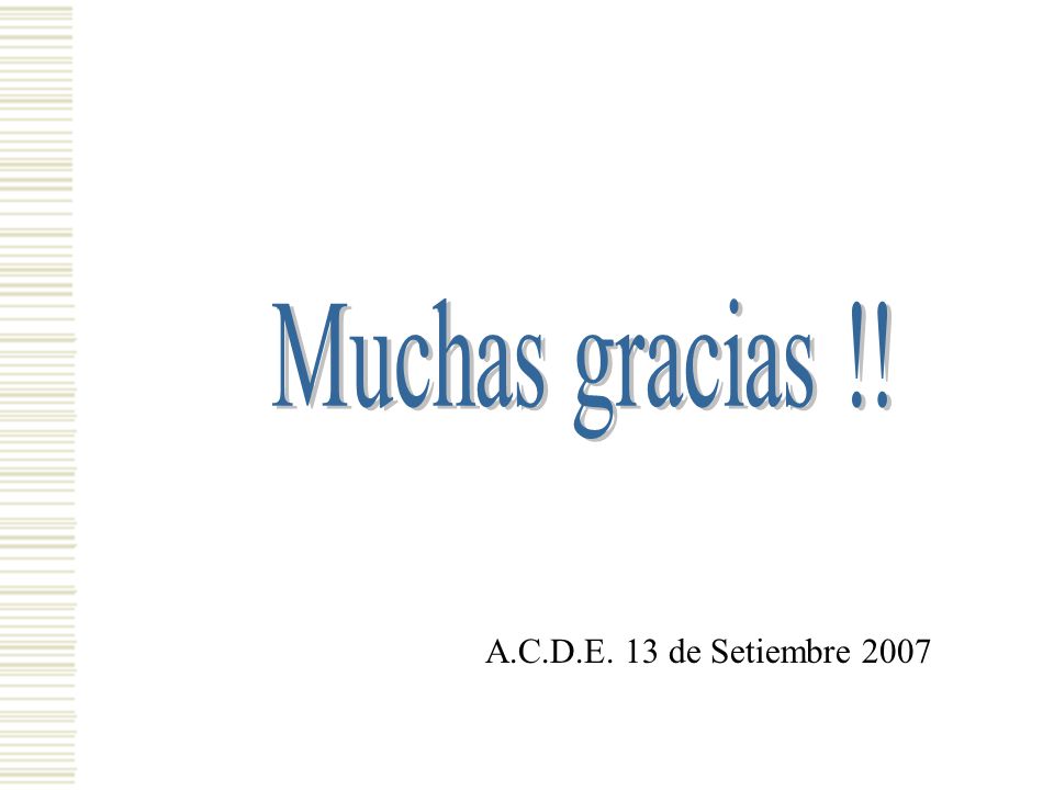 Muchas gracias !! A.C.D.E. 13 de Setiembre 2007