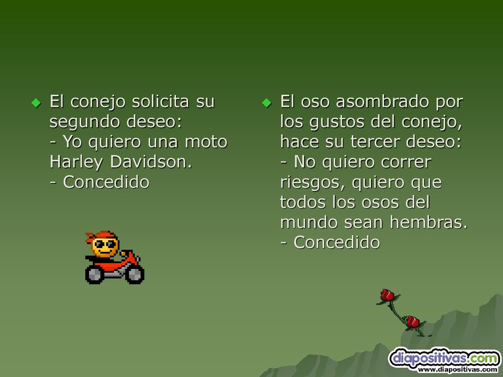El conejo solicita su segundo deseo: - Yo quiero una moto Harley Davidson. - Concedido