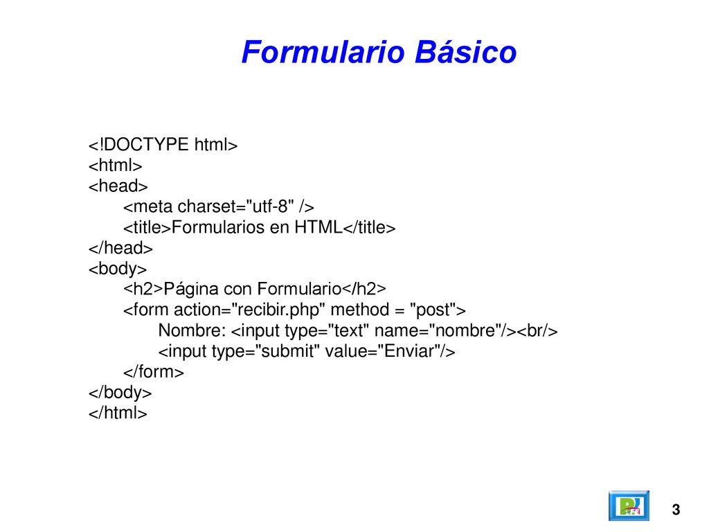 Formulario Básico <!DOCTYPE html> <html> <head>