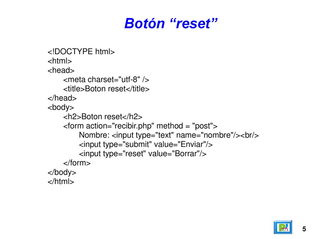 Botón reset <!DOCTYPE html> <html> <head>