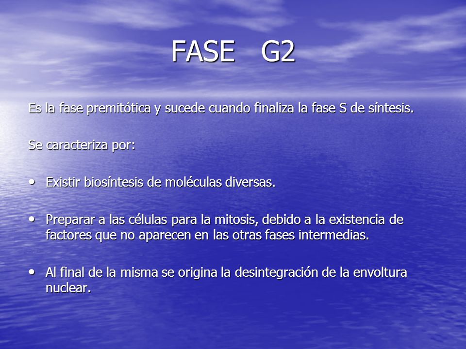 FASE G2 Es la fase premitótica y sucede cuando finaliza la fase S de síntesis. Se caracteriza por: