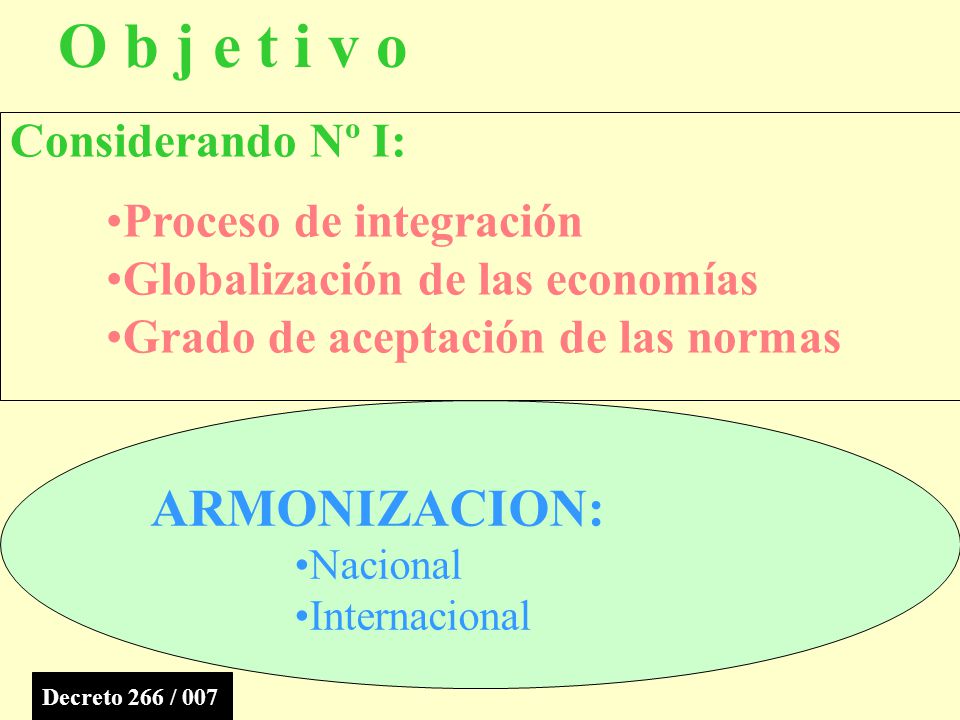 O b j e t i v o ARMONIZACION: Considerando Nº I: