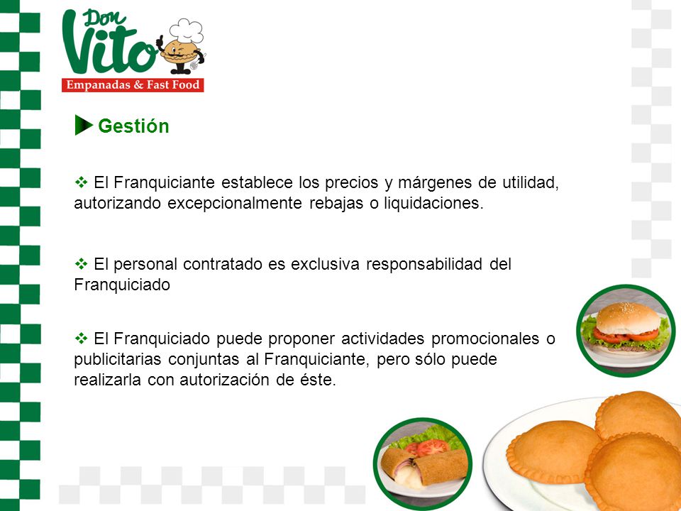 Gestión El Franquiciante establece los precios y márgenes de utilidad, autorizando excepcionalmente rebajas o liquidaciones.
