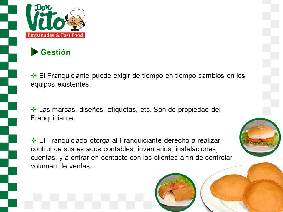 Gestión El Franquiciante puede exigir de tiempo en tiempo cambios en los equipos existentes.