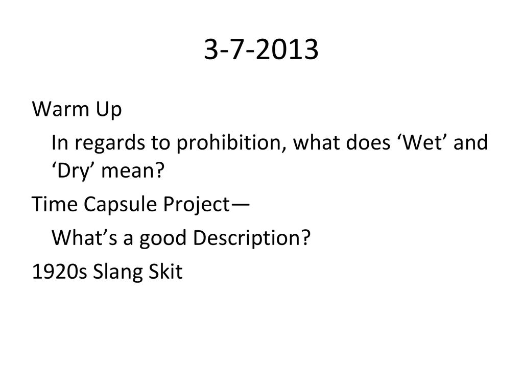 Warm Up In regards to prohibition, what does ‘Wet’ and ‘Dry’ mean.