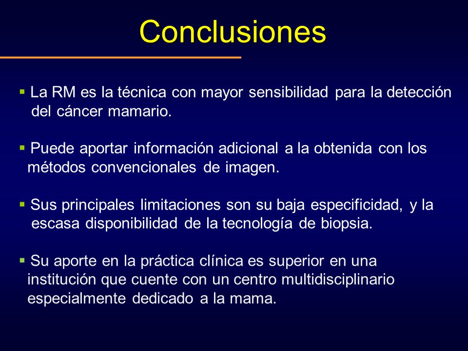 Conclusiones La RM es la técnica con mayor sensibilidad para la detección. del cáncer mamario.